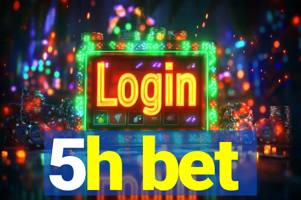 5h bet
